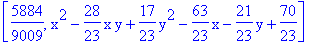 [5884/9009, x^2-28/23*x*y+17/23*y^2-63/23*x-21/23*y+70/23]